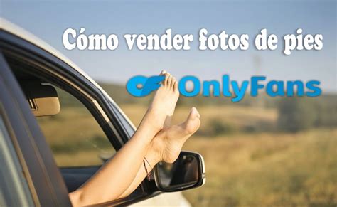 fotos de pies en onlyfans|OnlyFans de pies: cuánto puedo ganar vendiendo fotos